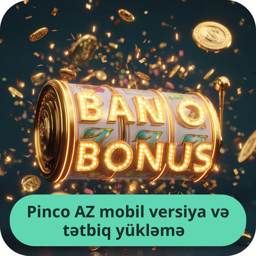 Pinco AZ-nin mobil versiyası və smartfonlar üçün rəsmi tətbiqi yükləmə qaydaları Pinco AZ mobil versiya və tətbiq yükləmə