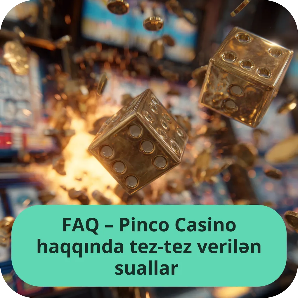 Pinco Casino haqqında oyunçular tərəfindən tez-tez verilən suallar və onların cavabları (FAQ) FAQ - Pinco Casino haqqında tez-tez verilən suallar